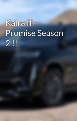 Kaira ff - Promise Season 2 !! 