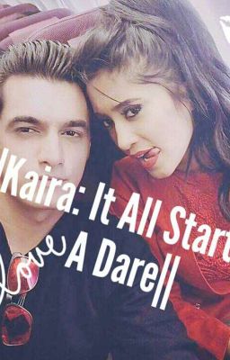 ||Kaira: It All Started With A Dare...|| (On Hold)