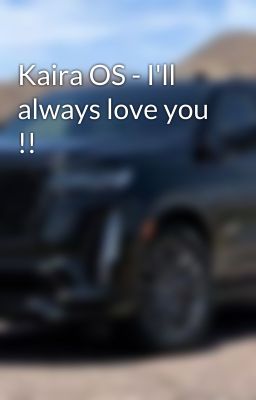 Kaira OS - I'll always love you !! 