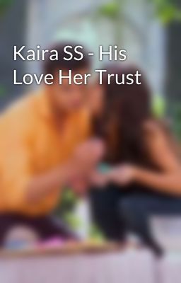 Kaira SS - His Love Her Trust