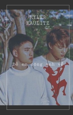 [Kaisoo] ĐỂ EM CÕNG ANH VỀ NHÀ.