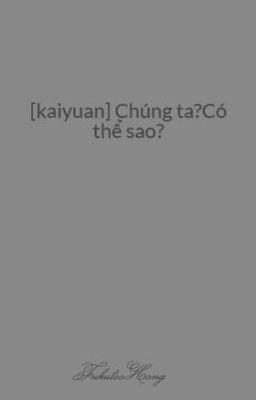 [kaiyuan] Chúng ta?Có thể sao?