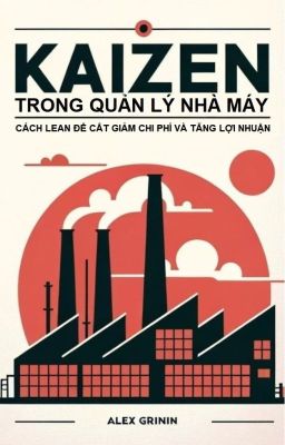 Kaizen trong quản lý nhà máy. Cách Lean để cắt giảm chi phí và tăng lợi nhuận