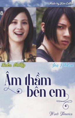 [Kaizoku Sentai Gokaiger Longfic] ♥ Âm Thầm Bên Em ♥ By_Hạnh America