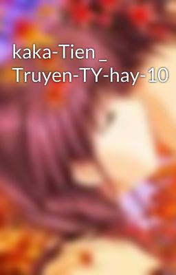 kaka-Tien _ Truyen-TY-hay-10