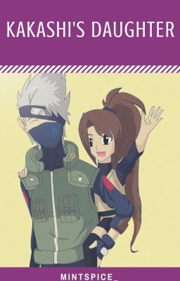 Kakashi's Daughter (Naruto Fanfiction) *ON HOLD*