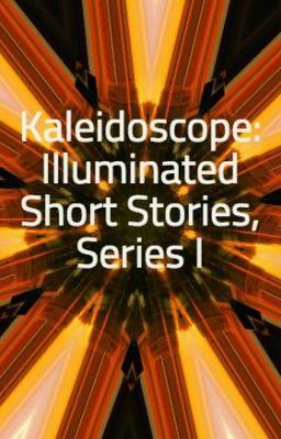 Kaleidoscope: Illuminated Short Stories, Series I