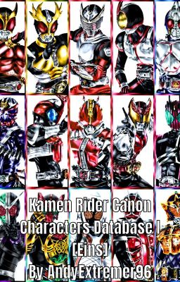 Kamen Rider Canon Characters Database I [Eins] (AndyExtremer96)