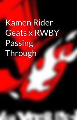 Kamen Rider Geats x RWBY Passing Through