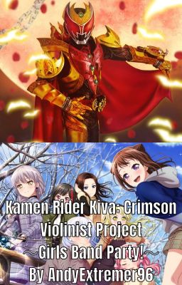 Kamen Rider Kiva: Crimson Violinist Project ～GBP!～ [On Hold]