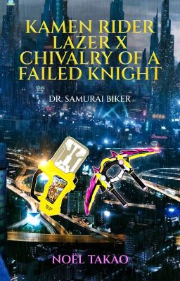 Kamen Rider Lazer X Chivalry of a Failed Knight (Dr. Samurai Biker)