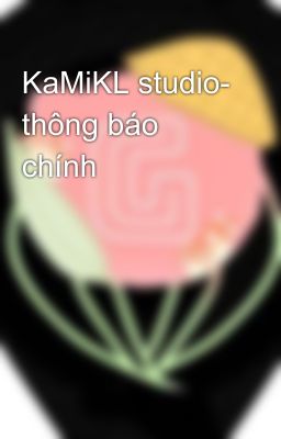 KaMiKL studio- thông báo chính