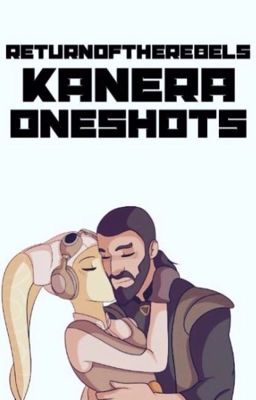 Kanera oneshots?// Star Wars Rebels⭐️