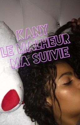 Kany- Le malheur m'a suivie