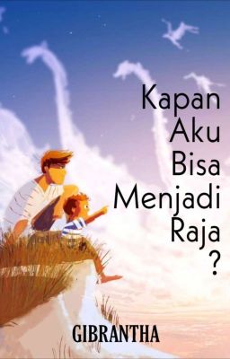 Kapan Aku Bisa Menjadi Raja?