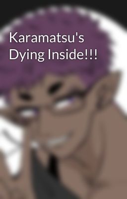 Karamatsu's Dying Inside!!!