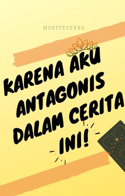 Karena Aku Antagonis dalam Cerita Ini!