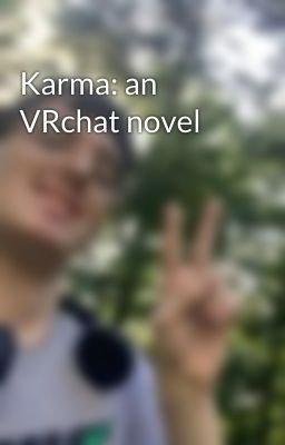 Karma: an VRchat novel