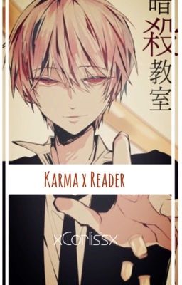 Karma x Reader One-Shots