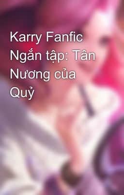 Karry Fanfic Ngắn tập: Tân Nương của Quỷ