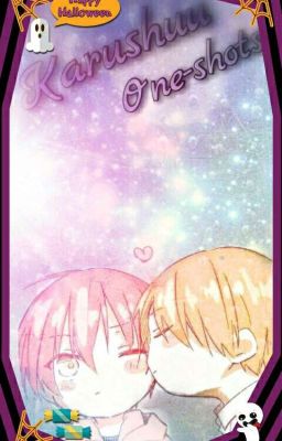 karushuu oneshots~ bleh~ [Completed]