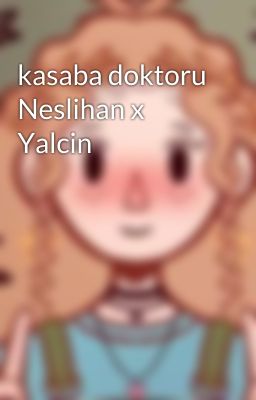 kasaba doktoru Neslihan x Yalcin 