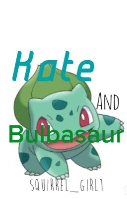 Kate and Bulbasaur