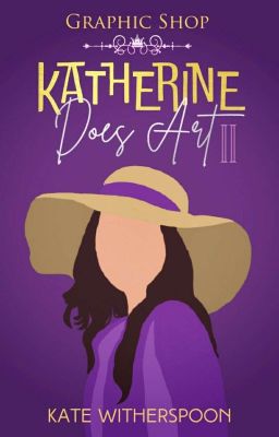 Katherine Does Art II | Graphic Shop [HIATUS]