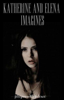 Katherine & Elena Imagines