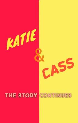 Katie And Cass (The story continues) 