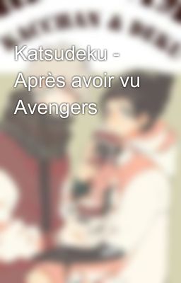 Katsudeku - Après avoir vu Avengers