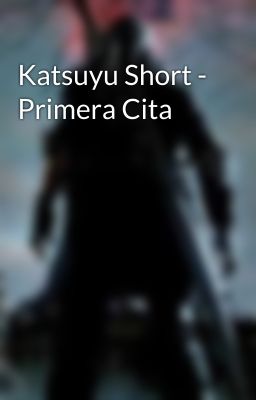 Katsuyu Short - Primera Cita