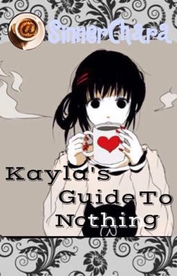 Kayla's Guide To Nothing