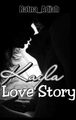 Kayla's Love Story (Tamat ✔)