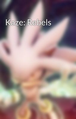 Kaze: Rebels