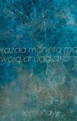 Każda moneta ma swoją drugą stronę