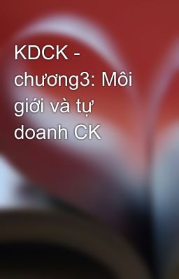 KDCK - chương3: Môi giới và tự doanh CK