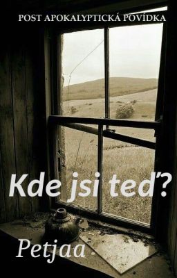 Kde jsi teď? (kr. povídka z postapokalypt. prostředí)