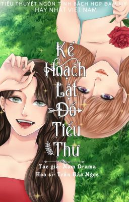 Kế Hoạch Lật Đổ Tiểu Thư -  ( Bách Hợp / Đam Mỹ )