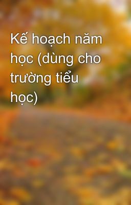 Kế hoạch năm học (dùng cho trường tiểu học)