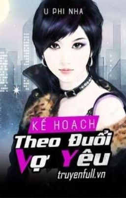 KẾ HOẠCH THEO ĐUỔI VỢ