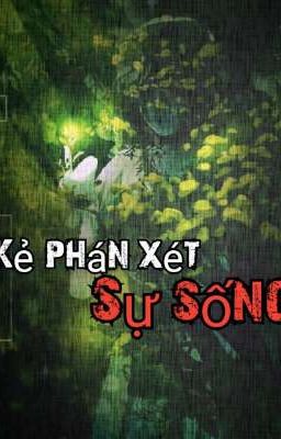 Kẻ phán Xét sự sống?!