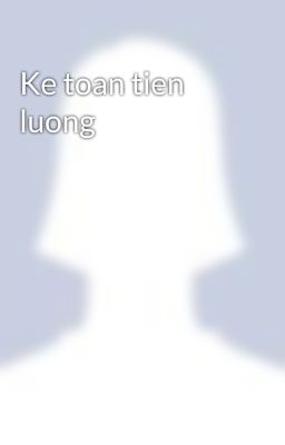 Ke toan tien luong