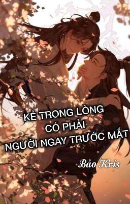 KẺ TRONG LÒNG CÓ PHẢI NGƯỜI NGAY TRƯỚC MẮT