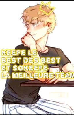 Keefe le best et Sokeefe les meilleurs !