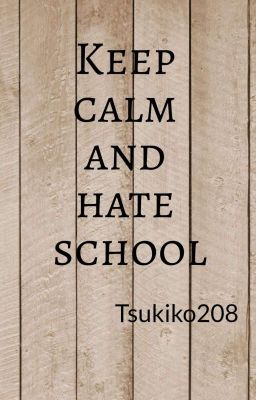 Keep Calm And Hate School