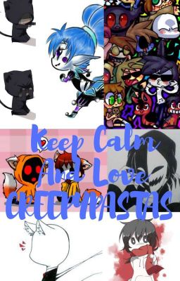 Keep Calm And Love CREEPYPASTAS !!