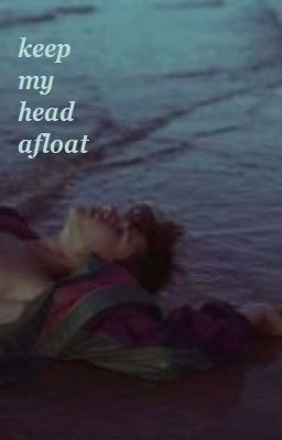 keep my head afloat