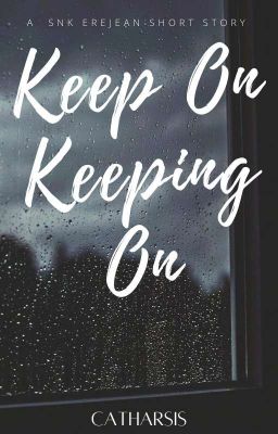 Keep on keeping on || EreJean