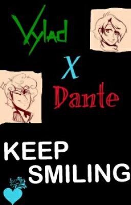 Keep Smiling-- Vlante-- Vylad X Dante MCD